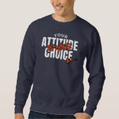 Je Attitude Is Jouw Keuze Trui (Voorkant)