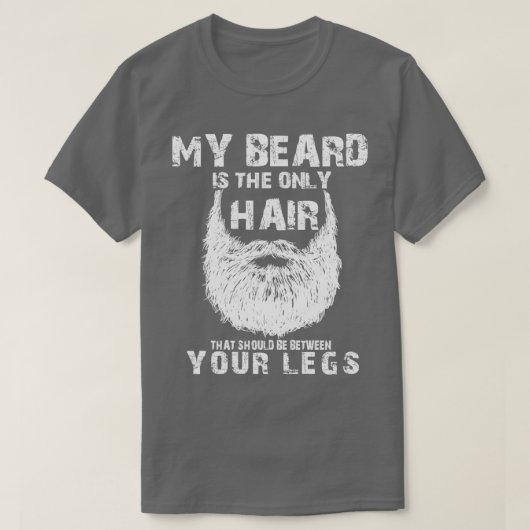 Je baard is alleen haar dat tussen je moet liggen. t-shirt (Design voorkant)