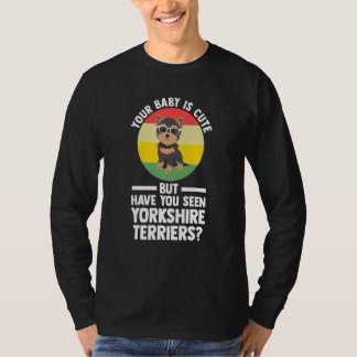 je baby is schattig maar yorkshire terrier yorkshi t-shirt