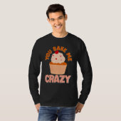 Je Bak Me Knettergek Cupcake T-shirt (Voorkant volledig)
