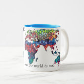 Je bedoelt de wereld voor mij Mok (Voorkant rechts)