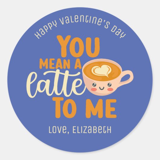 Je bedoelt een Latte Funny Pun Cute Valentijnsdag Ronde Sticker (Voorkant)