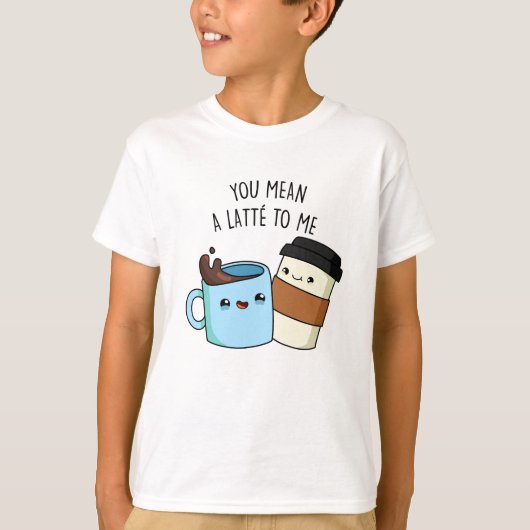 Je bedoelt een latte voor mij grappige koffie-pun t-shirt (Voorkant)