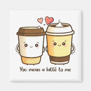 Je bedoelt een Latte voor mij Valentijnsdag Pun Magneet