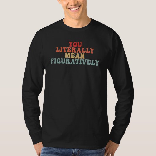 Je bedoelt letterlijk figuurlijk Grammatica T-shirt (Voorkant)