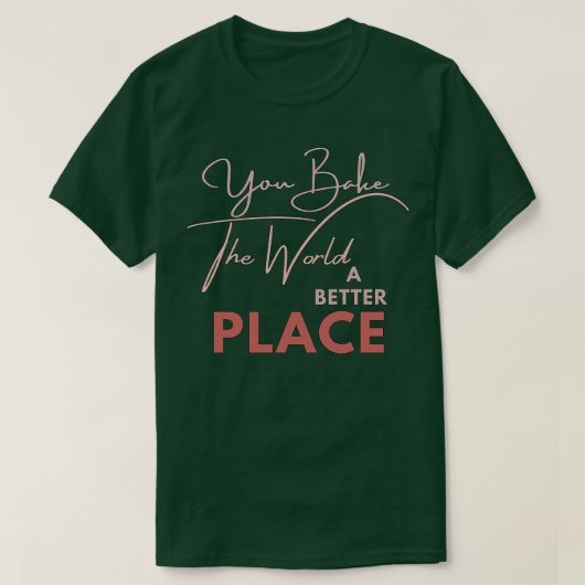 JE BEELDT DE WERELD EEN BETERE PLAATS 1 T-SHIRT (Design voorkant)