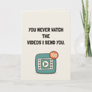Je Bekijkt Nooit De Video's Die Ik Je Stuur Grappi Kaart