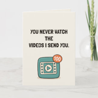 Je Bekijkt Nooit De Video's Die Ik Je Stuur Grappi Kaart
