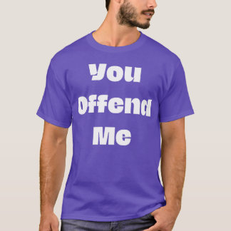 Je beledigt me grappige 70s hippie vriend t-shirt