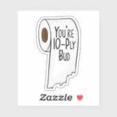 Je bent 10 Ply Bud - Letterkenny Sticker (Vel)