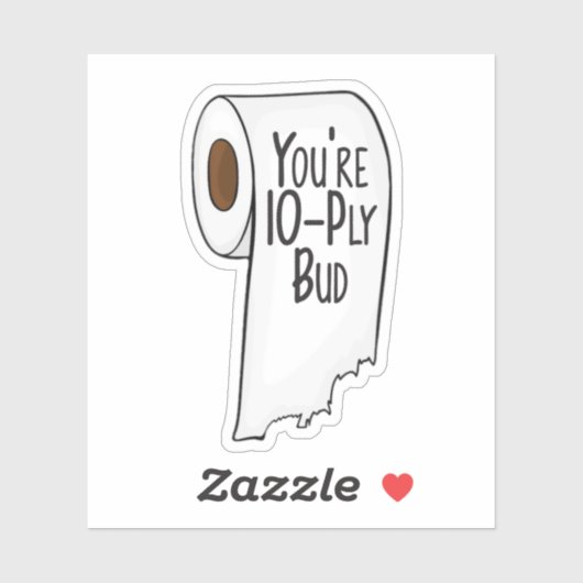 Je bent 10 Ply Bud - Letterkenny Sticker (Vel)