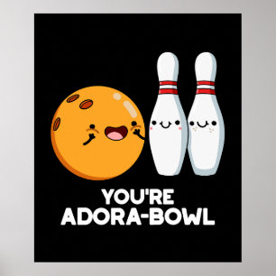 Je bent Adora-Bowl Funny Bowling Pun Dark BG Poster