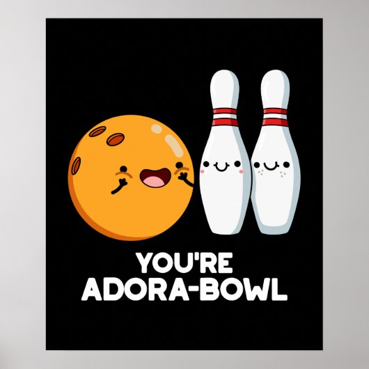 Je bent Adora-Bowl Funny Bowling Pun Dark BG Poster (Voorkant)