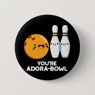 Je bent Adora-Bowl Funny Bowling Pun Dark BG Ronde Button 5,7 Cm
