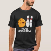 Je bent Adora-Bowl Funny Bowling Pun Dark BG T-shirt (Voorkant)