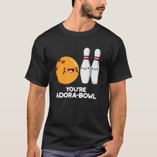 Je bent Adora-Bowl Funny Bowling Pun Dark BG T-shirt (Voorkant)