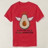 je bent alles wat ik avo wilde , leuke avocado t-shirt (Design voorkant)