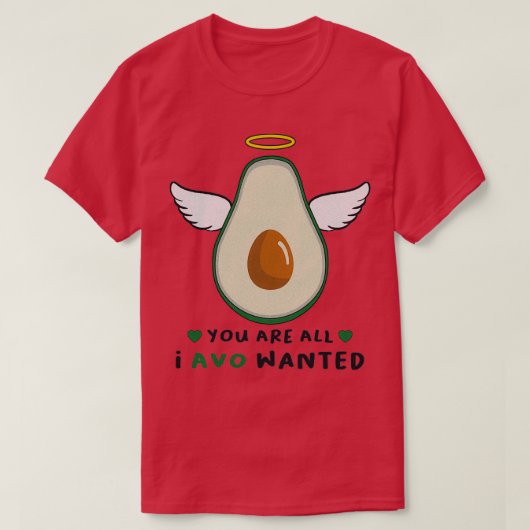 je bent alles wat ik avo wilde , leuke avocado t-shirt (Design voorkant)