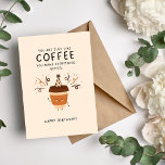 Je bent als Coffee Schattige en Funny Birthday Kaa Feestdagen Kaart<br><div class="desc">Maak van elke verjaardag een reden om te vieren met onze 'You're Just Like Coffee' kaart. Deze kaart is de perfecte manier om je geliefde te shows dat ze het beste in je leven zijn, net als een lekkere kop koffie. Het meegeleverde koffiekopontwerp voegt een gepersonaliseerde touch toe aan de...</div>