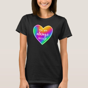 Je bent altijd genoeg regenbooghartvrouwen t-shirt