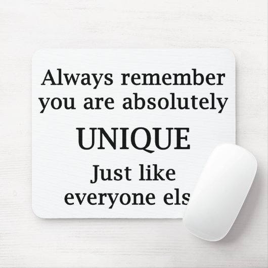 Je bent altijd heel uniek.. muismat (Met muis)