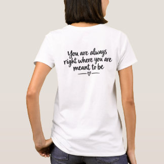 Je bent altijd precies waar je moet zijn om inspir t-shirt