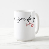 Je bent Babe Sassy Customize Koffiemok (Voorkant rechts)