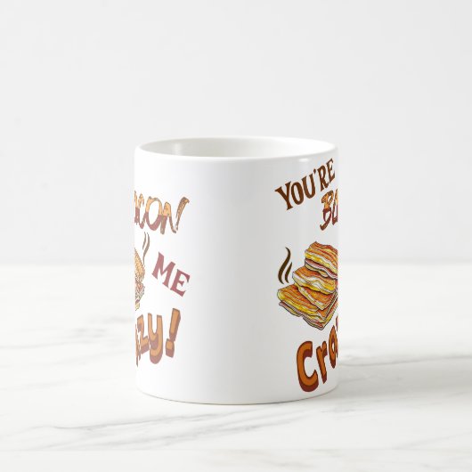 Je bent Bacon Me Crazy Lover Ceramic Koffiemok (Center)