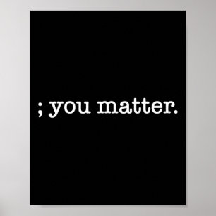 Je Bent Belangrijk Semicolon Preventie van Zelfmoo Poster