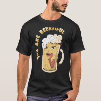 Je bent biertiful - Grappig gezegde T-shirt