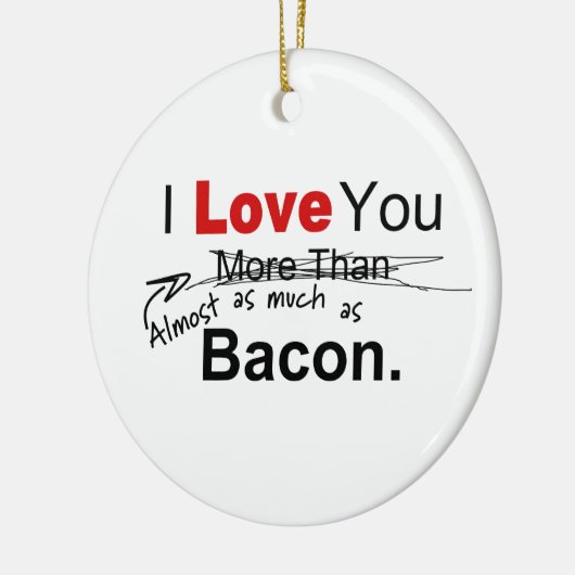 Je bent bijna net zo dol als Bacon Couples Keramisch Ornament (Links)