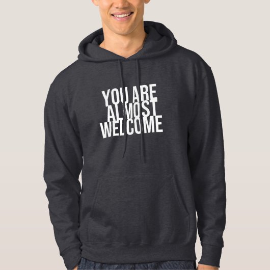 Je bent bijna welkom. hoodie (Voorkant)