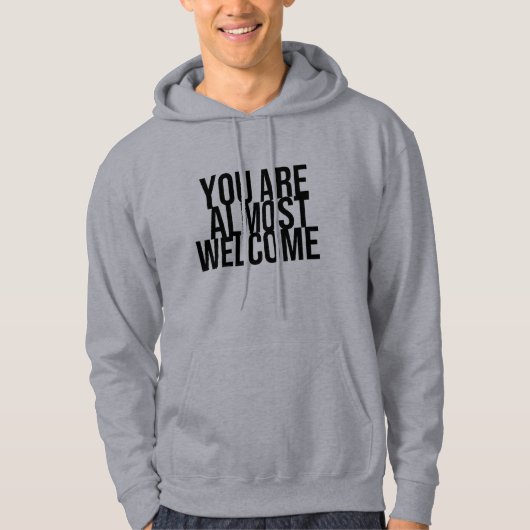 Je bent bijna welkom. hoodie (Voorkant)