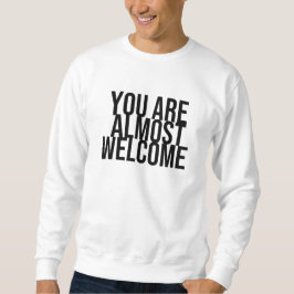 Je bent bijna welkom sweatshirt