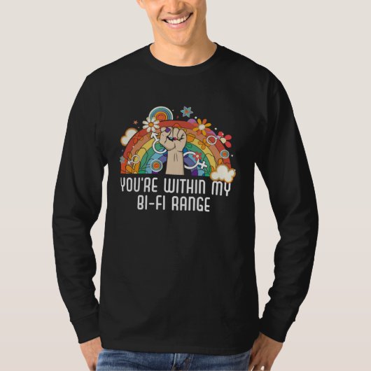 Je bent binnen mijn Bi Fi bereik Biseksueel Biseks T-shirt (Voorkant)
