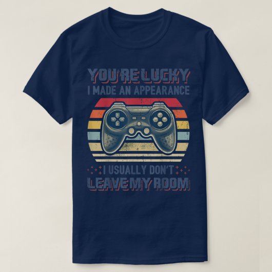 Je bent blij dat ik een beeldvormende videogame he t-shirt (Design voorkant)