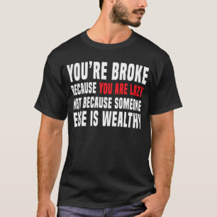 Je bent blut omdat je lui bent tegen het kapitalis t-shirt