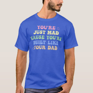 Je Bent Boos Omdat Je Op Je Vader Lijkt T-shirt