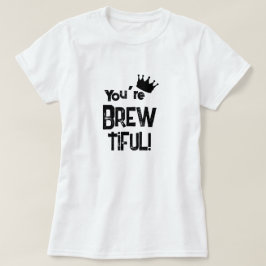 Je bent Brew-Tiful Graphic T-shirt