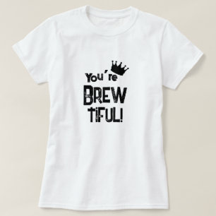 Je bent Brew-Tiful Graphic T-shirt