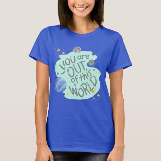 je bent buiten deze wereld t-shirt (Voorkant)