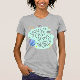 je bent buiten deze wereld t-shirt