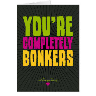 Je bent compleet gek