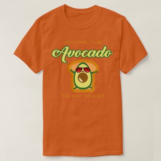Je bent de avocado van mijn toast 7 t-shirt (Design voorkant)