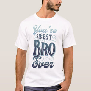 Je bent de beste broer ooit t-shirt