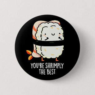Je bent de beste Funny Sushi Pun Dark BG Ronde Button 5,7 Cm