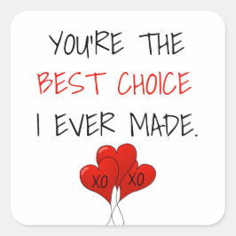Je bent de beste keuze die ik ooit heb gemaakt Val Vierkante Sticker