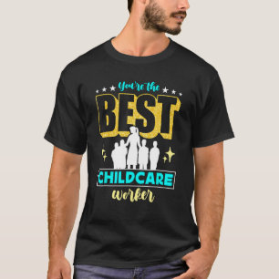 Je bent de beste kinderopvangmedewerker Babysitter T-shirt