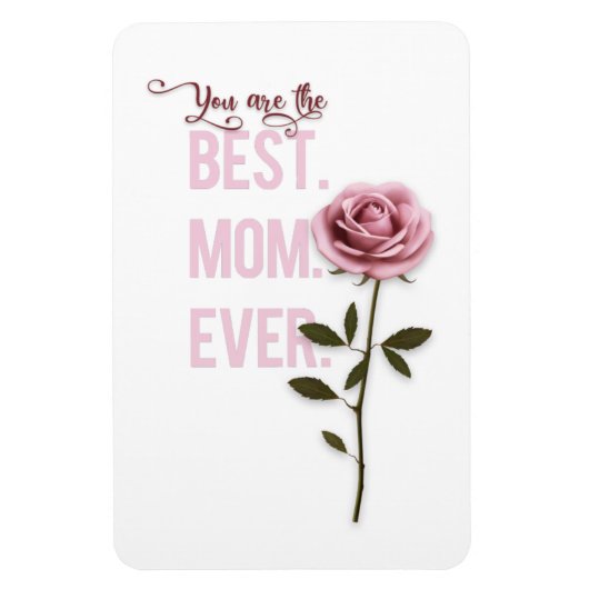 Je bent de beste mama ooit Moederdag roze Rose Magneet (Verticaal)