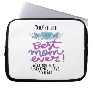 Je bent de beste moeder ooit. Jij bent de enige... Laptop Sleeve